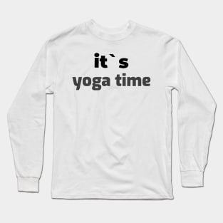 It`s yoga time Long Sleeve T-Shirt